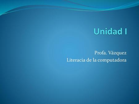 Profa. Vázquez Literacia de la computadora