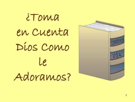 ¿Toma en Cuenta Dios Como le Adoramos?