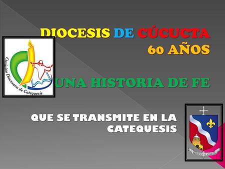 DIOCESIS DE CÚCUCTA 60 AÑOS UNA HISTORIA DE FE