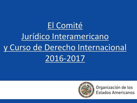 El Comité Jurídico Interamericano y Curso de Derecho Internacional