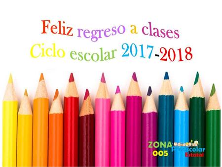 EDUCACIÓN PREESCOLAR FASE INTENSIVA CICLO ESCOLAR 2017 – 2018 Zona Escolar 005.