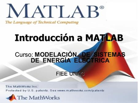 Introducción a MATLAB Curso: Curso: MODELACIÓN DE SISTEMAS DE ENERGÍA ELÉCTRICA 