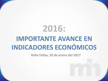 2016: IMPORTANTE AVANCE EN INDICADORES ECONÓMICOS
