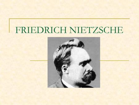 FRIEDRICH NIETZSCHE.