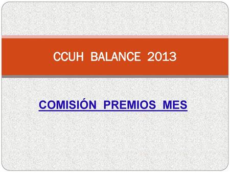 CCUH BALANCE 2013 COMISIÓN PREMIOS MES.