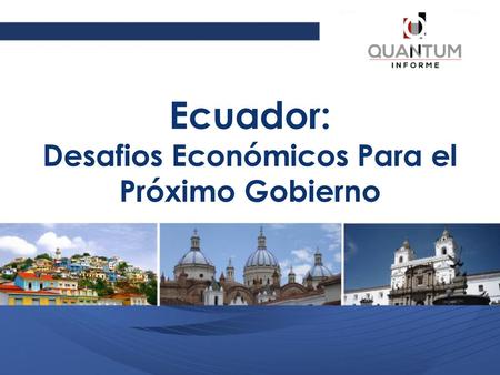 Ecuador: Desafios Económicos Para el Próximo Gobierno