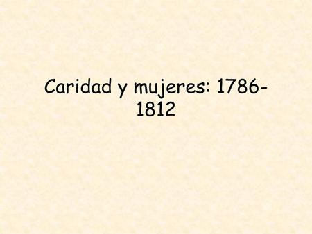 Caridad y mujeres: 1786-1812.