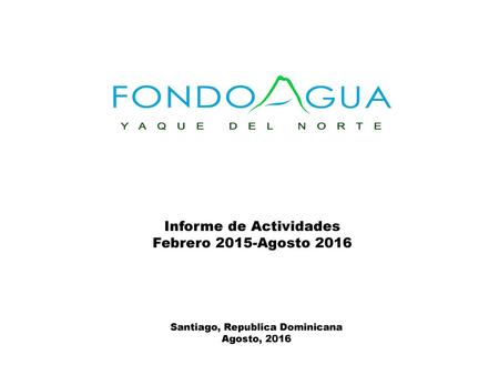 Informe de Actividades Febrero 2015-Agosto 2016