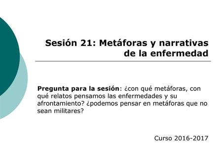 Sesión 21: Metáforas y narrativas de la enfermedad