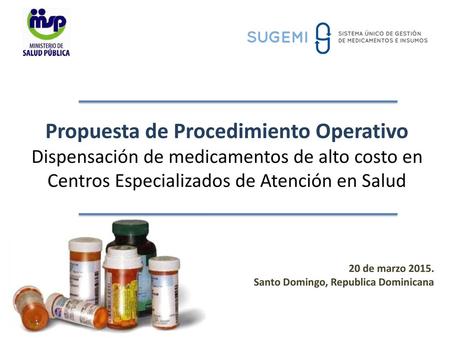 Propuesta de Procedimiento Operativo Dispensación de medicamentos de alto costo en Centros Especializados de Atención en Salud 20 de marzo 2015. Santo.