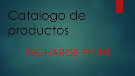 Catalogo de productos Recharge point.