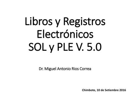 Libros y Registros Electrónicos SOL y PLE V Dr