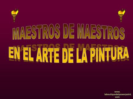 MAESTROS DE MAESTROS EN EL ARTE DE LA PINTURA.