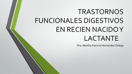 TRASTORNOS FUNCIONALES DIGESTIVOS EN RECIEN NACIDO Y LACTANTE