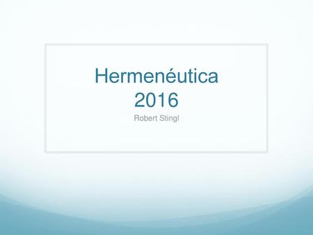 Hermenéutica 2016 Robert Stingl.