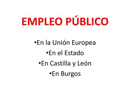 En la Unión Europea En el Estado En Castilla y León En Burgos