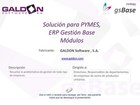 Solución para PYMES, ERP Gestión Base Módulos GALDON Software , S.A.