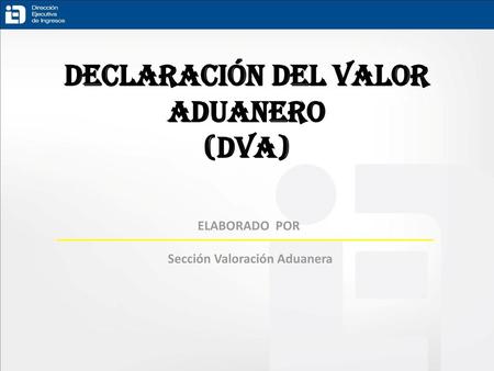 DECLARACIÓN DEL VALOR ADUANERO (DVA)