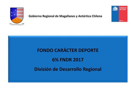 FONDO CARÁCTER DEPORTE 6% FNDR 2017 División de Desarrollo Regional