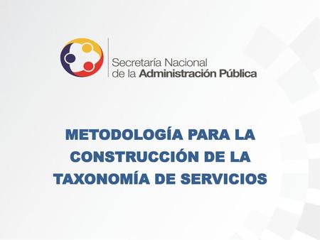 METODOLOGÍA PARA LA CONSTRUCCIÓN DE LA TAXONOMÍA DE SERVICIOS