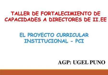 TALLER DE FORTALECIMIENTO DE CAPACIDADES A DIRECTORES DE II.EE