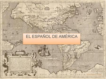 EL ESPAÑOL DE AMÉRICA © Francisco J. Varela.