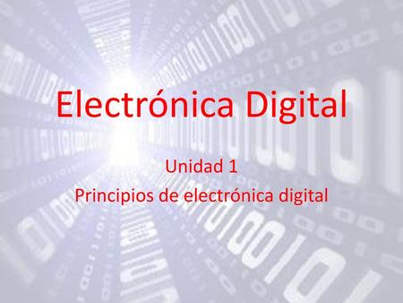 Unidad 1 Principios de electrónica digital