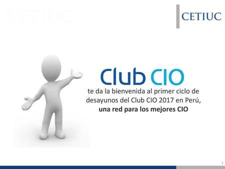 ¡Bienvenidos! te da la bienvenida al primer ciclo de desayunos del Club CIO 2017 en Perú, una red para los mejores CIO.