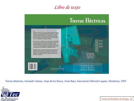 Libro de texto Tierras eléctricas, Armando Llamas, Jorge de los Reyes, Jesús Baez, Innovación Editorial Lagares, Monterrey, 2005.