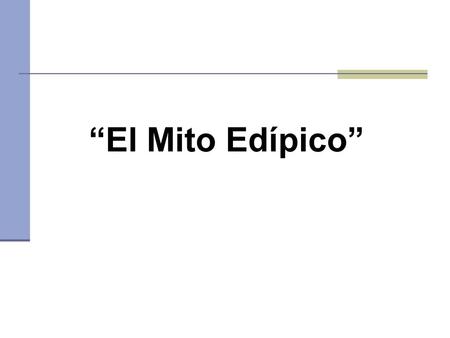 “El Mito Edípico”.