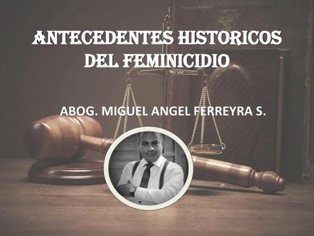 ANTECEDENTES HISTORICOS DEL FEMINICIDIO