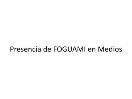Presencia de FOGUAMI en Medios