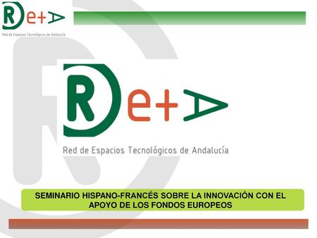 CONTEXTO La Red de Espacios Tecnológicos de Andalucía (RETA) se creó en 2005 a iniciativa de la Consejería de Innovación, Ciencia y Empresa de la Junta.