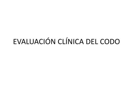 EVALUACIÓN CLÍNICA DEL CODO