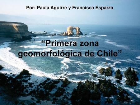 “Primera zona geomorfológica de Chile”
