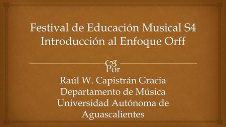 Festival de Educación Musical S4 Introducción al Enfoque Orff