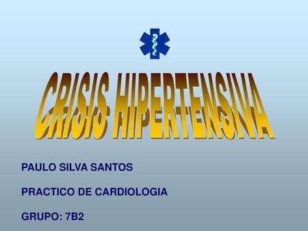 CRISIS HIPERTENSIVA PAULO SILVA SANTOS PRACTICO DE CARDIOLOGIA
