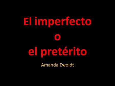 El imperfecto o el pretérito