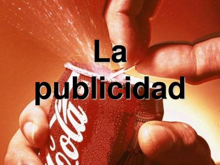 La publicidad.