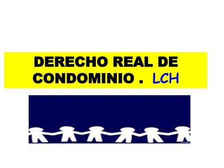 DERECHO REAL DE CONDOMINIO . LCH