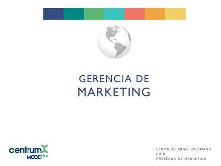 LEOPOLDO ARIAS BOLZMANN, PH.D. PROFESOR DE MARKETING