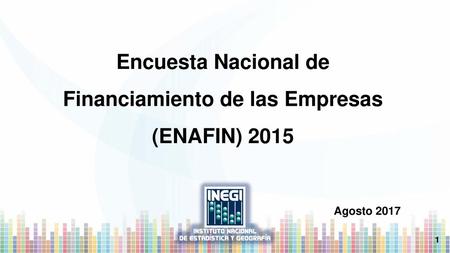 Encuesta Nacional de Financiamiento de las Empresas (ENAFIN) 2015