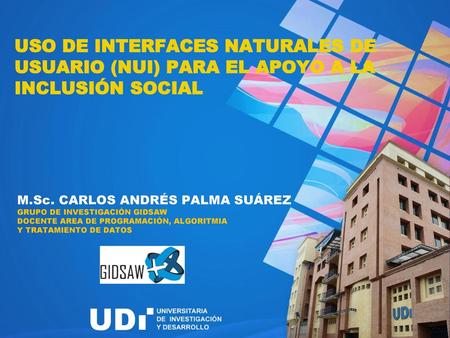 M.Sc. CARLOS ANDRÉS PALMA SUÁREZ GRUPO DE INVESTIGACIÓN GIDSAW