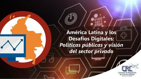 América Latina y los Desafíos Digitales: