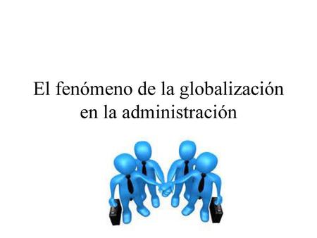El fenómeno de la globalización en la administración