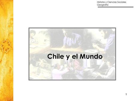 Chile y el Mundo Estimado profesor y estimada profesora:
