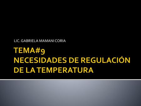 TEMA#9 NECESIDADES DE REGULACIÓN DE LA TEMPERATURA