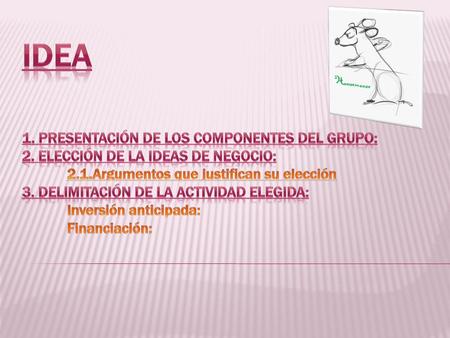 IDEA 1. Presentación de los componentes del grupo: 2