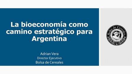 La bioeconomía como camino estratégico para Argentina