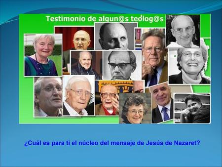 ¿Cuál es para ti el núcleo del mensaje de Jesús de Nazaret?